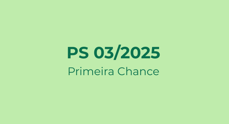 PS 03/2025 - Primeira Chance