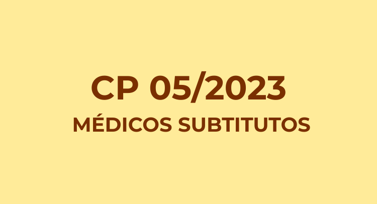 CP 05/2023 - Médicos Substitutos