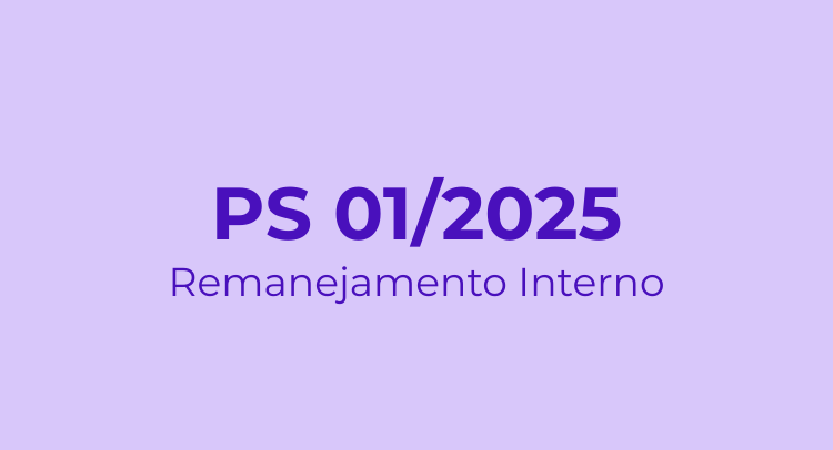PS 01/2025 - Remanejamento Interno