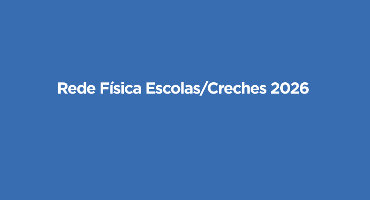Rede Física Escolas/ Creches 2026