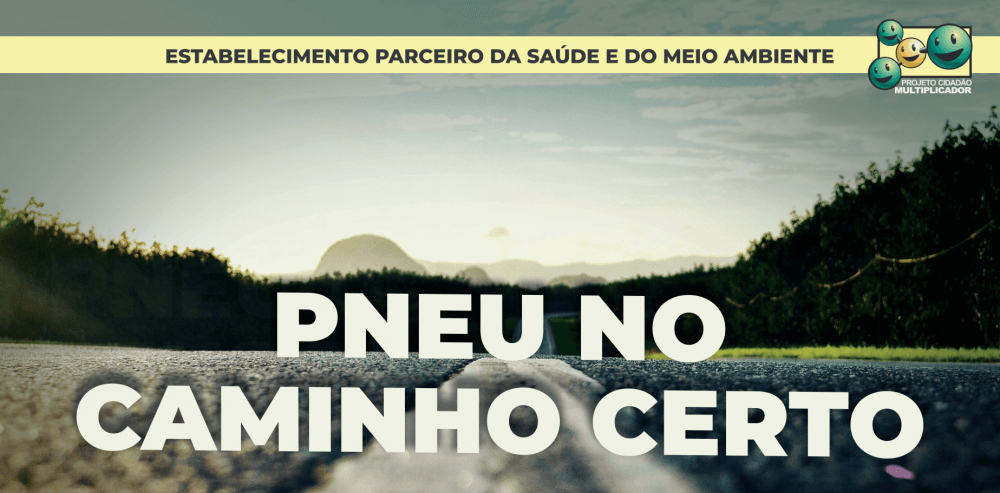 Campanha Pneu no Caminho Certo vai orientar sobre descarte correto